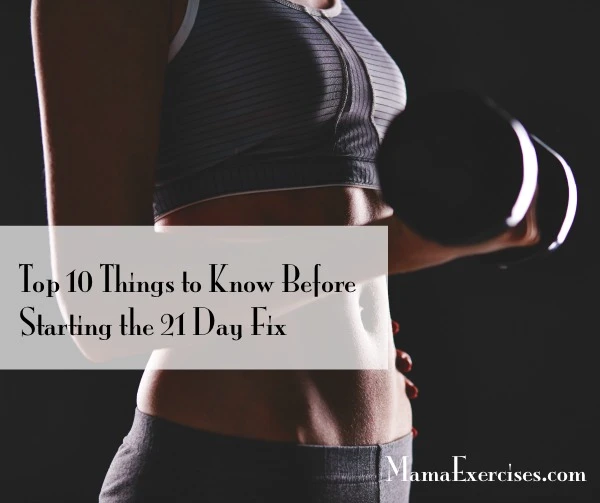 Top 10 Things to Know Before Starting the 21 Day Fix