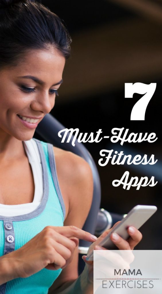 7 Must-Have Fitness Apps - Read More at MamaExercises.com