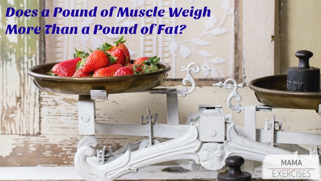 Does a Muscle Weigh More Than Fat? Let's look at them pound for pound.MamaExercises.com