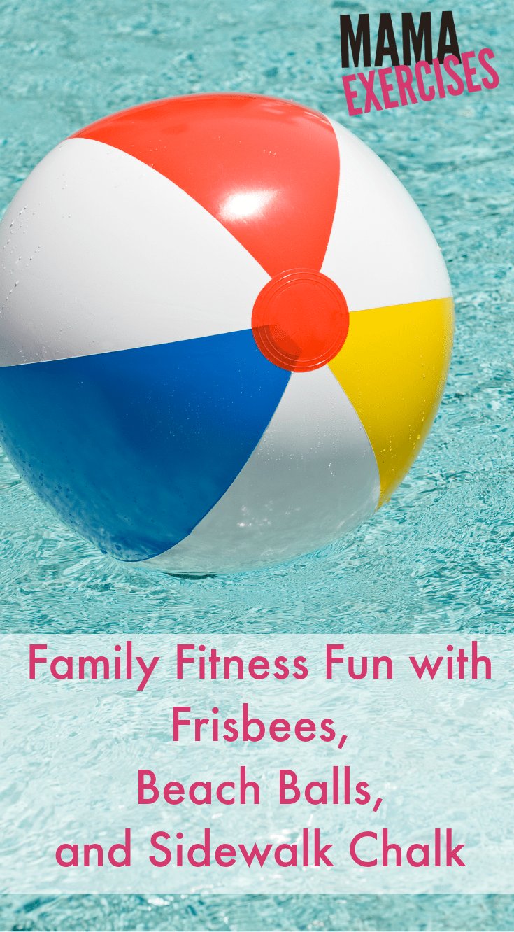 Family Fitness Fun with Frisbees, Beach Balls, and Sidewalks Chalk