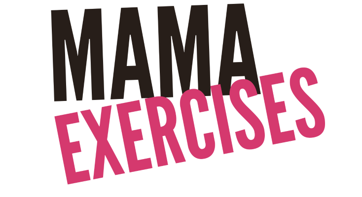Mama Exercises