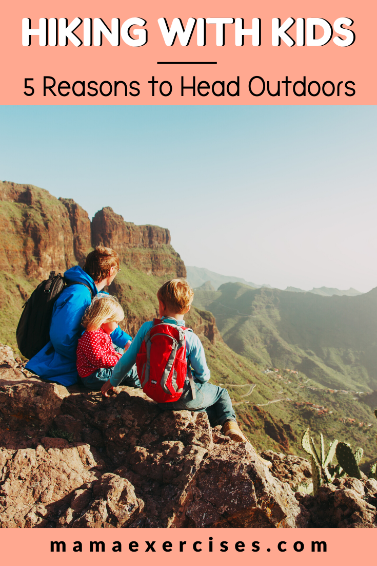 Hiking with Kids - Reasons Why You Should Head Outdoors for a Walk with the Family - MamaExercises.com