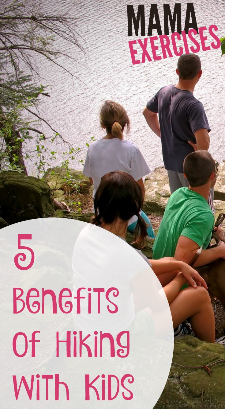 5 Benefits of Hiking with Kids - MamaExercises.com