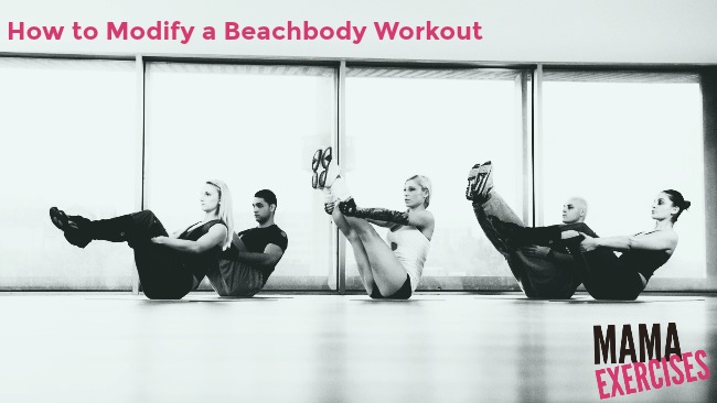 How to Modify a Beachbody Workout - MamaExercises.com