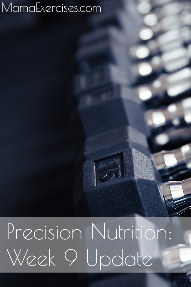 Precision Nutrition Update Week 9 - MamaExercises.com