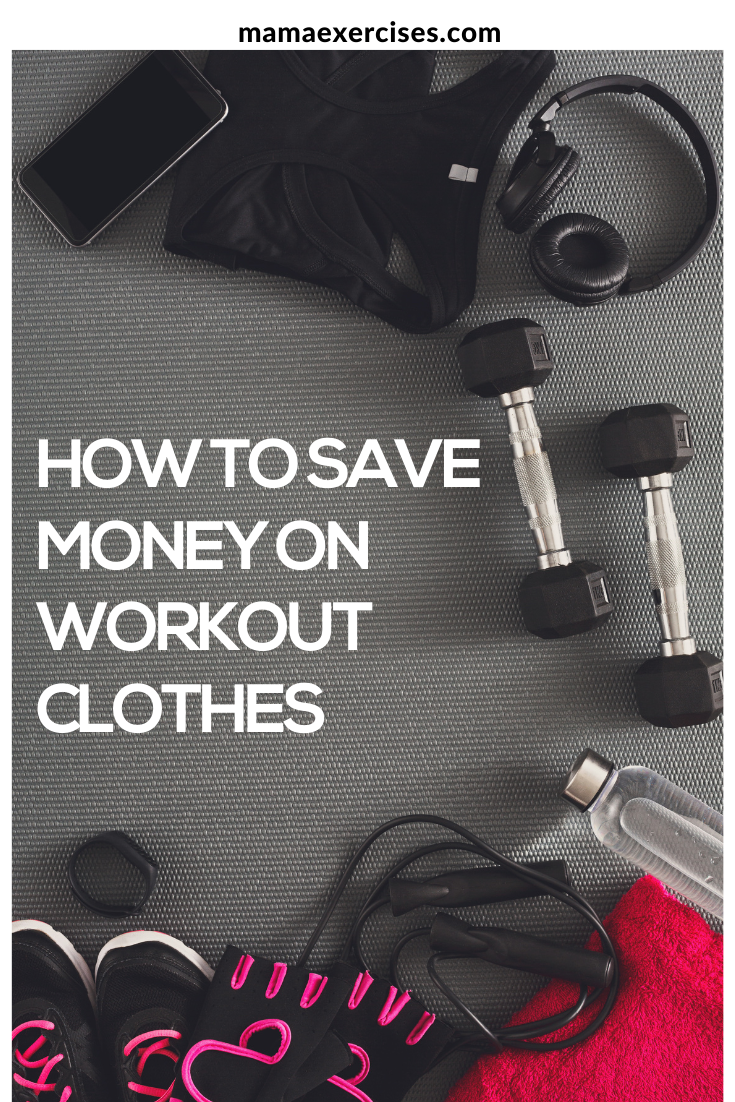 How to Save Money on Workout Clothes - Tips and Tricks for Staying within your budget! - MamaExercises.com