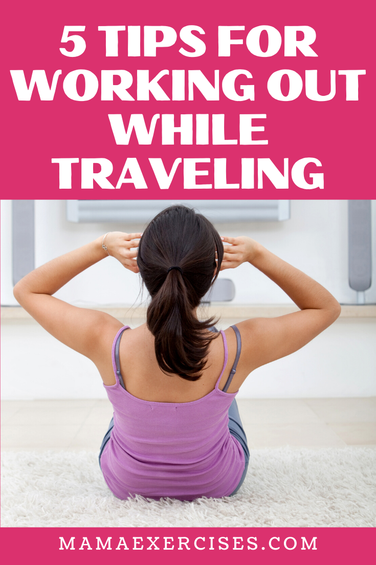 5 Tips for Working Out While Traveling - MamaExercises.com