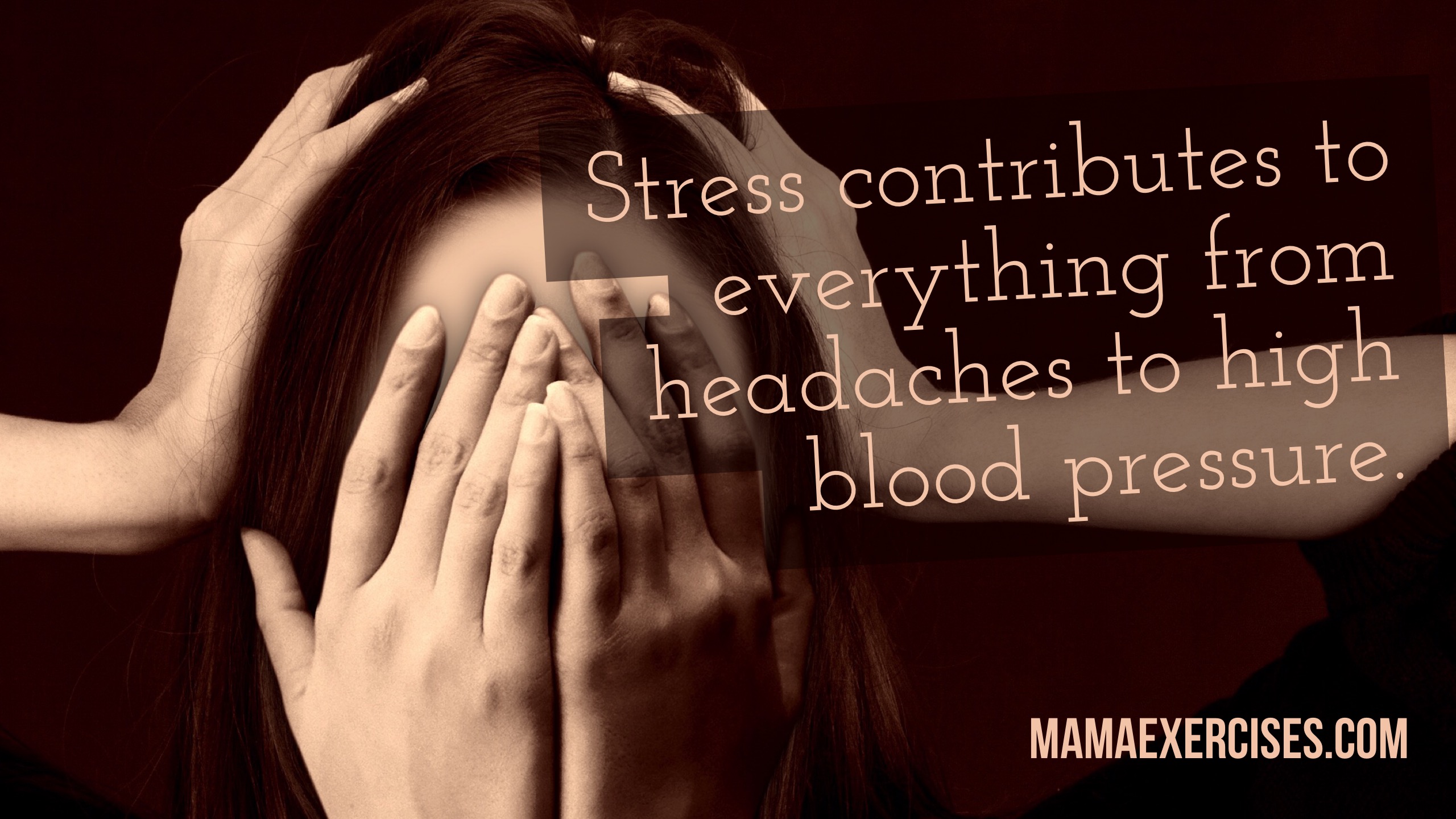 How Stress Can Affect Your Health and Your Body - MamaExercises.com