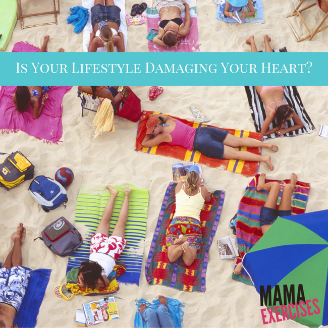 Is Your Lifestyle Damaging Your Heart and It's Health - MamaExercises.com