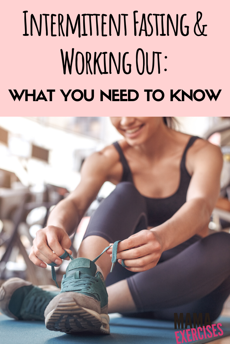 Intermittent Fasting and Working Out - What You Need to Know about exercising while fasting.  Learn more at MamaExercises.com