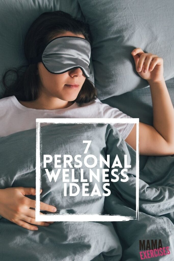 7 Personal Wellness Ideas