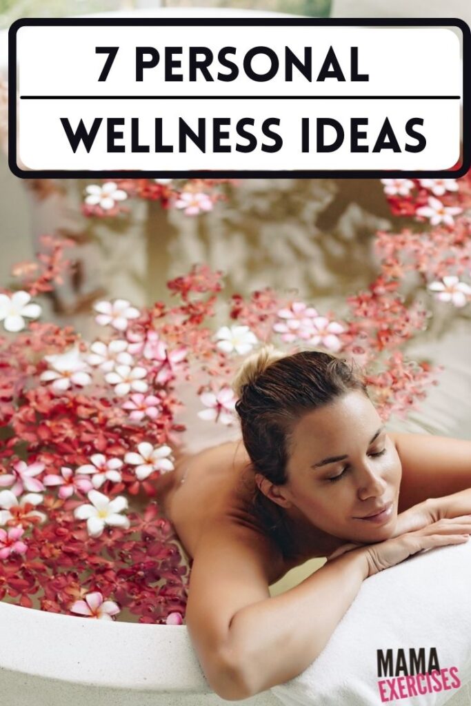 7 Personal Wellness Ideas